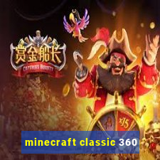 minecraft classic 360